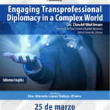Conferencia: “Engaging Transprofessional Diplomacy in a Complex World”.